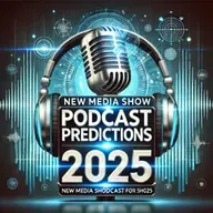 New Media Show – Podcasting Predictions for 2025 #611