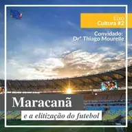 Maracanã e a elitização do futebol - Cultura #2