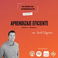 T3 EP27 Aprendizaje Eficiente con Jordi Falguera