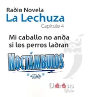 LA LECHUZA C4 -T1 - MI CABALLO NO ANDA SI LOS PERROS LADRAN.mp3