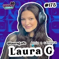 LAURA G - Podcast Vizinho #175