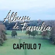 Álbum de Família | Capítulo #7