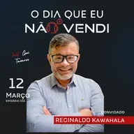 #EP 101 - Reginaldo Kawahala