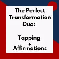 The Perfect Transformation Duo: Tapping + Affirmations (Pod #645)