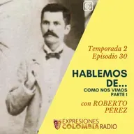 EP 40 HABLEMOS DE... COMO NOS VIMOS PARTE 1 CON ROBERTO PÉREZ