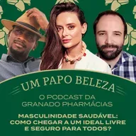 Ep. 28 - Masculinidade saudável: como chegar a um ideal livre e seguro para todos?