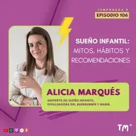 EP 106 – Sueño infantil: mitos, hábitos y recomendaciones, con Alicia Marqués (@soyaliciamarques)