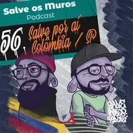 Salve os Muros Podcast – Salve por aí – Colômbia e SP (Ep. 056)