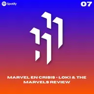 Hablemos de Héroes E7.S3: "MARVEL EN CRISIS; Loki & The Marvels Review"