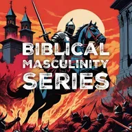 Biblical Masculinity : "Where did the Men go?"