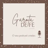 #37 ESTUDANDO PARA A GLÓRIA DE DEUS | Garota de Fé