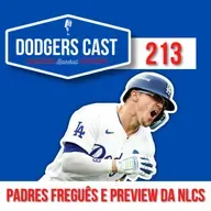 DODGERS CAST – EP 213 – PADRES FREGUÊS E NLCS PREVIEW 2024