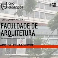Episódio # 60 - Formação da primeira Faculdade de Arquitetura Autônoma do Rio Grande do Sul