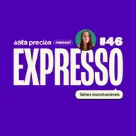 Expresso #46 | Séries maratonáveis