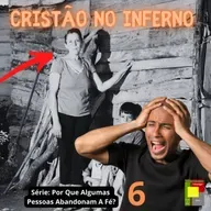 Cristão que Não Produz Frutos Vai Para o Inferno. Porque Algumas Pessoas Abandonam a Fé? - Parte 6