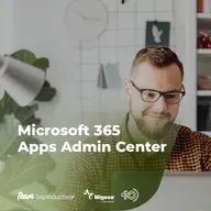 Capítulo 71 - Microsoft Apps Admin Center - Team BeProductive®️