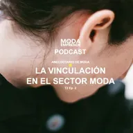 Anecdotario de Moda - T2 E2 - La vinculación en el sector moda