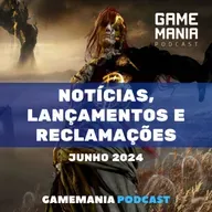 #129 - Lançamentos, notícias e reclamações - Junho 2024