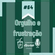 Bombeirinho #64: Orgulho e frustração