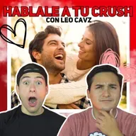 Como Hablarle a la CHICA QUE TE GUSTA con Leo Cavz