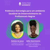 Ep. 77 - Potência e Estratégia para um ambiente Saudável de Desenvolvimento de Profissionais Negros