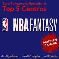 S.3 Ep.4: NBA Fantasy | Top 5 Centros