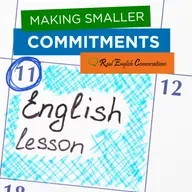 Making Smaller Commitments | Real American English Conversation | Free English Podcast