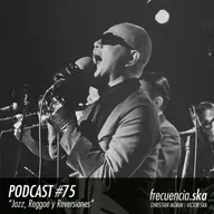 Frecuencia Ska #75 "Jazz, Reggae y Reversiones"