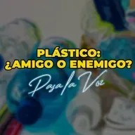 PLÁSTICO: AMIGO O ENEMIGO