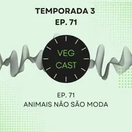 EP. 71 - Animais não são moda!