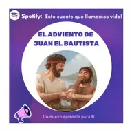 Ep3. El Adviento de Juan Bautista