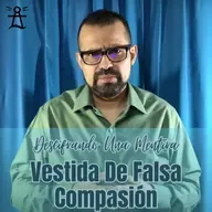 #137 - Descifrando Una Mentira Recubierta Con Falsa Compasión