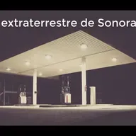 El extraterrestre de Sonora