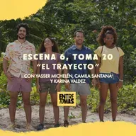ESCENA 6, TOMA 20 | EL TRAYECTO FT. YASSER MICHELÉN, CAMILA SANTANA & KARINA VALDÉZ