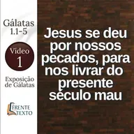 Jesus nos libertou desse mundo mau. Gl 1.1-5