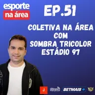 Episódio #51 - Sombra Tricolor - Estádio 97