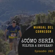 263. ¿Cómo sería volver a empezar?