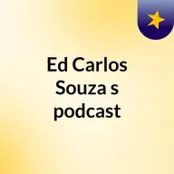 Episódio 62 - Ed Carlos Souza's podcast