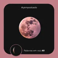 #PalavrasEmVoz Episódio 8 - A Energia Da Lua Sobre Nos