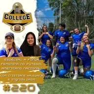 Ep 220: A força feminina no futebol americano nacional! (Com Cris Kaji, presidente da CBFA, e Ingridy Paim, social media da Liga BFA)