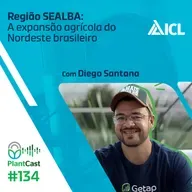 Plantcast #134 Região SEALBA: A expansão agrícola do Nordeste brasileiro