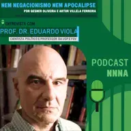 NNNA #166-Parte 1/2 -Entrevista com Prof. Eduardo Viola, Doutor em Ciência Política e Professor de Relações Internacionais na USP e FGV, por Gesner Oliveira e Artur Villela Ferreira