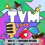 TVMCAST #58 - What if... ❘ Fanficando roteiros