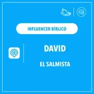 Influencer Bíblico: David, el salmista