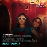 LoGGadoCast 430 - Agatha Desde Sempre, Corte no Tempo, Os Quatro da Candelária e muito mais