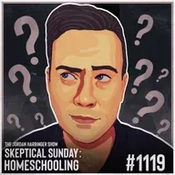 1119: Home Schooling | Skeptical Sunday