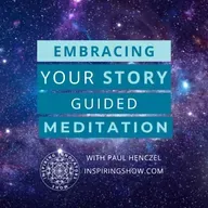 Embracing Your Story Guided Meditation [Paul]