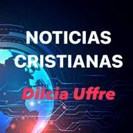 Episodio 76 - Noticias Cristianas | Dilcia Uffre