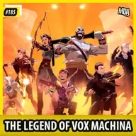 MDA #185 - A LENDA DE VOX MACHINA