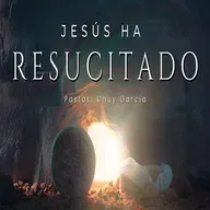 JESUS HA RESUCITADO | CHUY GARCIA | 8 AM | DOM 9 DE ABRIL 2023